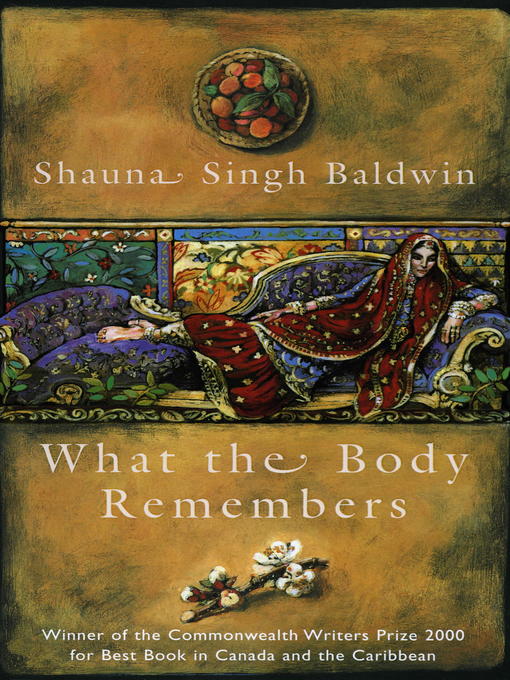 Title details for What the Body Remembers by Shauna Singh Baldwin - Available